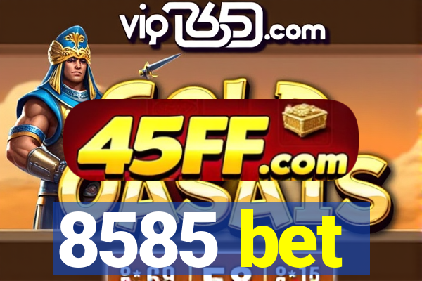 8585 bet